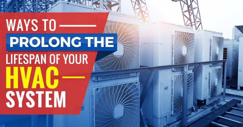 Ways To Prolong The Lifespan Of Your Hvac System – Bob’s Climate